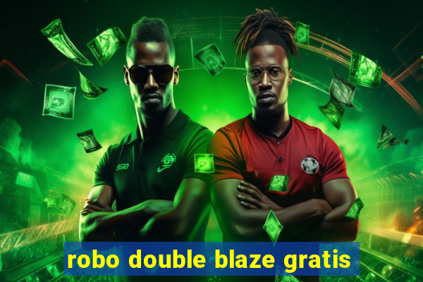 robo double blaze gratis