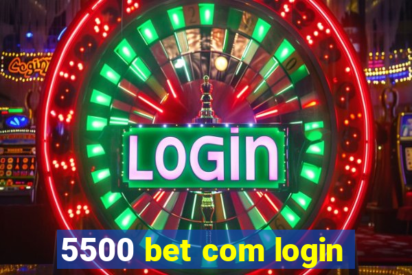 5500 bet com login