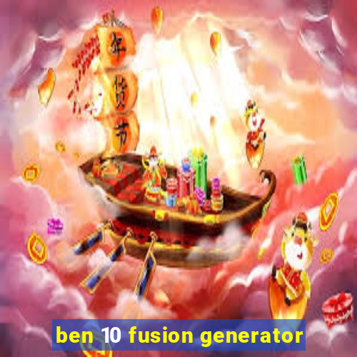 ben 10 fusion generator