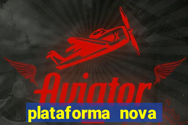 plataforma nova pagando bet