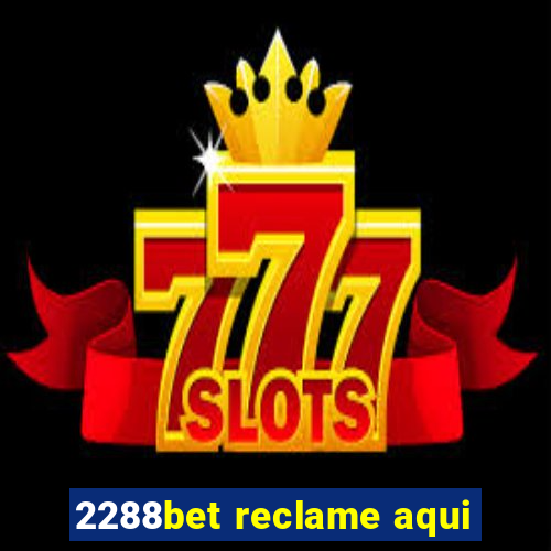 2288bet reclame aqui