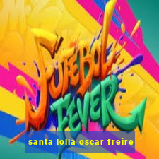 santa lolla oscar freire