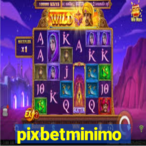 pixbetminimo