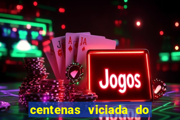 centenas viciada do jogo de bicho 2016