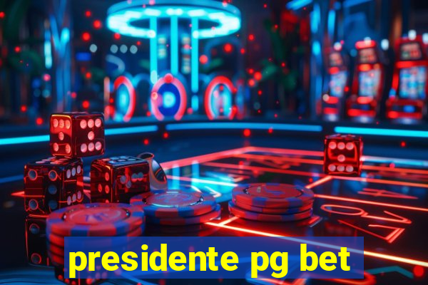 presidente pg bet