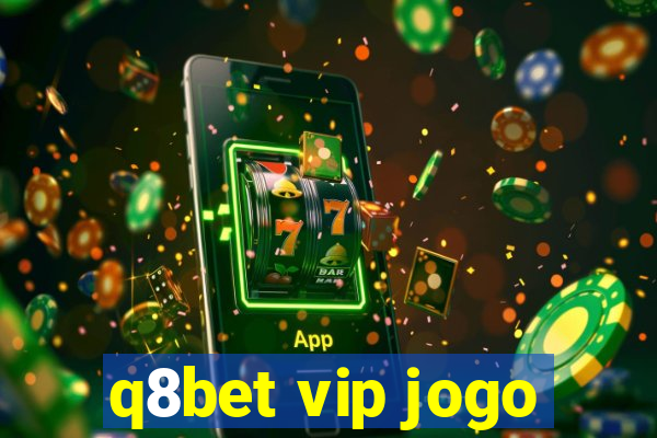 q8bet vip jogo