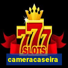 cameracaseira