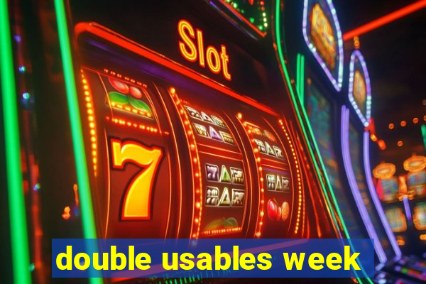 double usables week