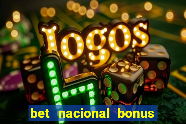 bet nacional bonus de boas vindas