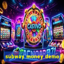 subway money demo