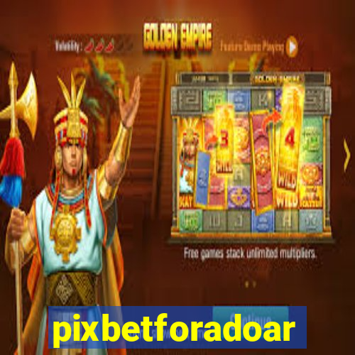 pixbetforadoar