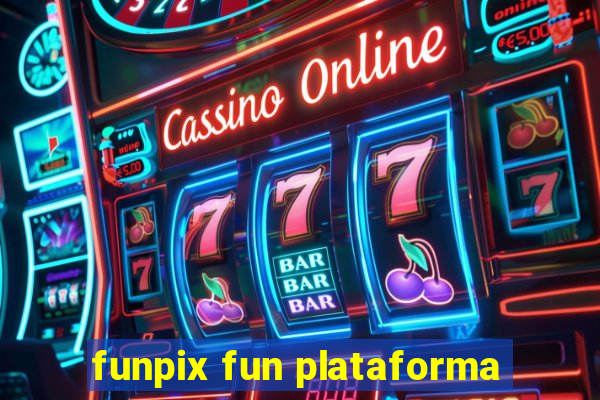 funpix fun plataforma