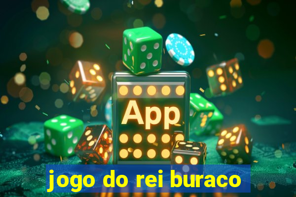 jogo do rei buraco