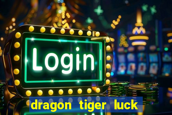 dragon tiger luck demo dinheiro infinito