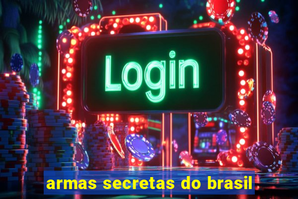 armas secretas do brasil