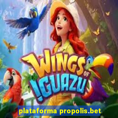 plataforma propolis.bet