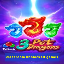 classroom unblocked games