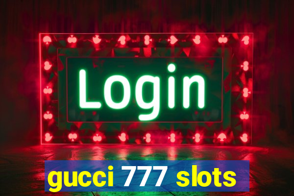 gucci 777 slots