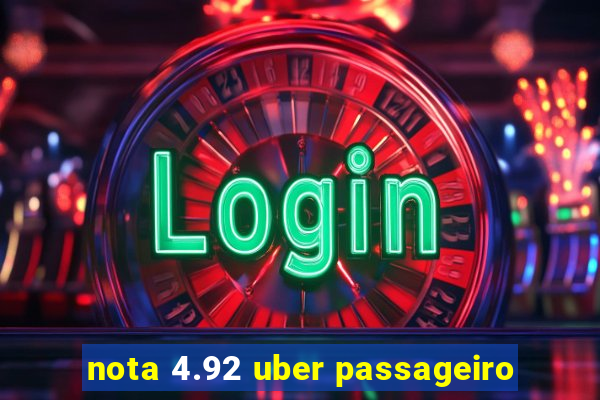 nota 4.92 uber passageiro