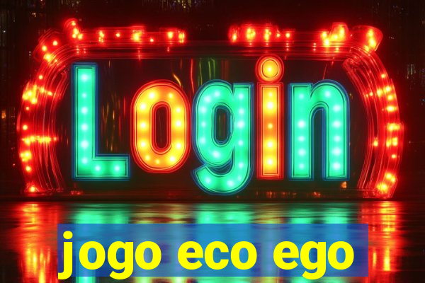 jogo eco ego