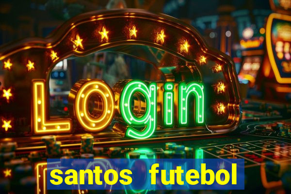 santos futebol clube peneiras