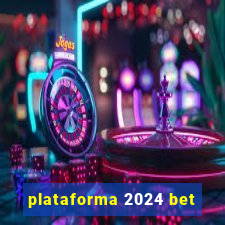 plataforma 2024 bet