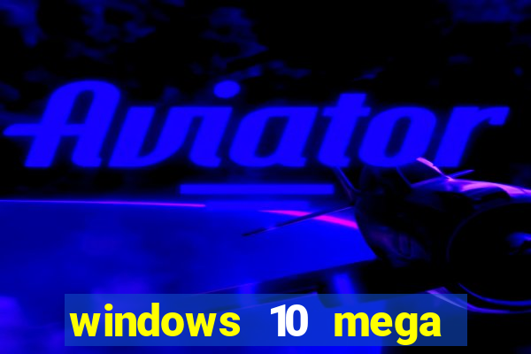 windows 10 mega lite torrent