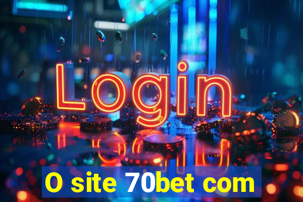 O site 70bet com