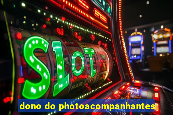 dono do photoacompanhantes