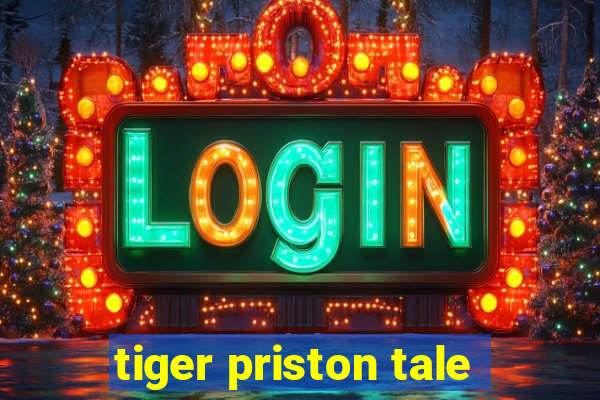 tiger priston tale