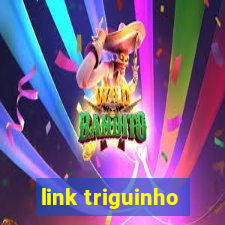 link triguinho