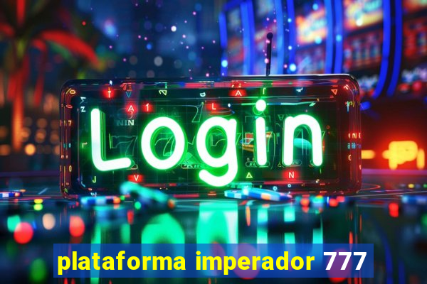 plataforma imperador 777