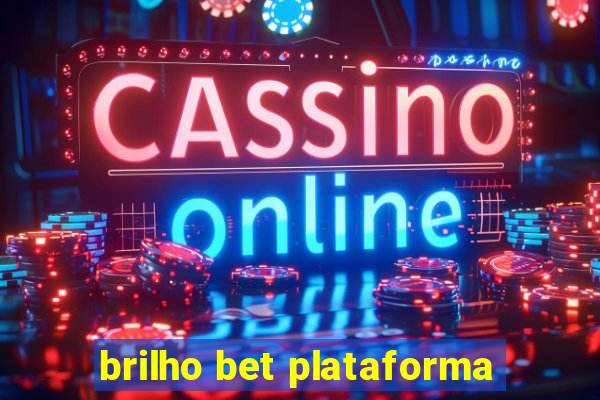 brilho bet plataforma