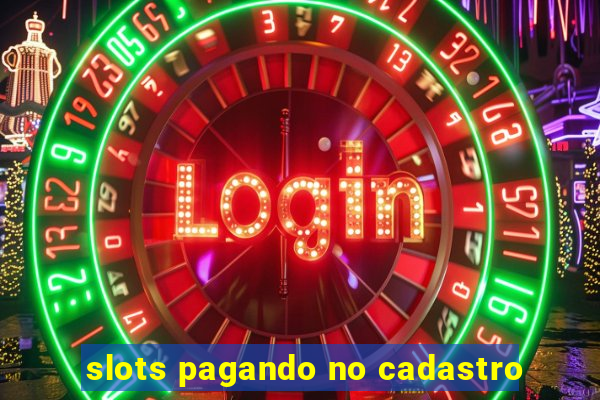 slots pagando no cadastro