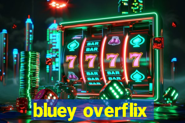 bluey overflix