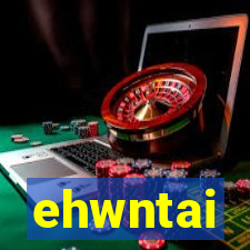 ehwntai