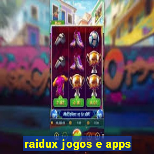 raidux jogos e apps