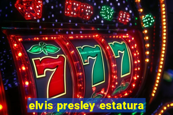 elvis presley estatura