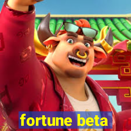 fortune beta