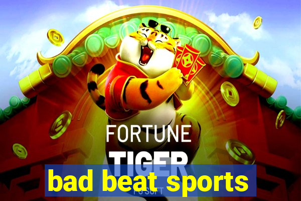 bad beat sports