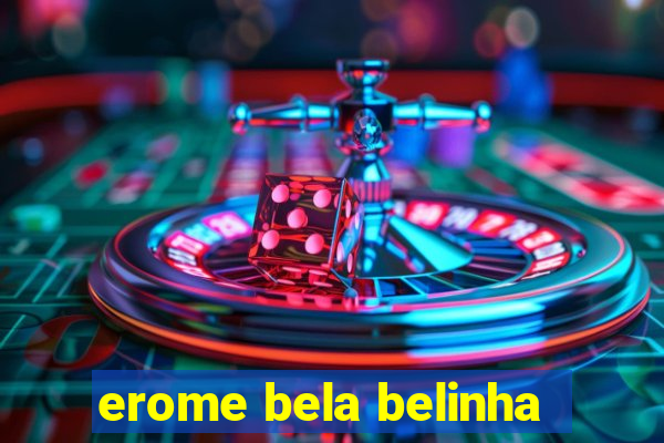 erome bela belinha