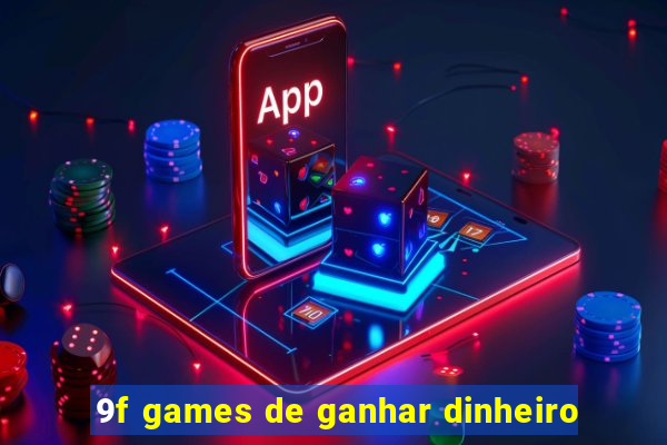 9f games de ganhar dinheiro