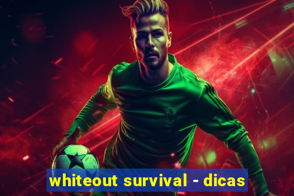 whiteout survival - dicas