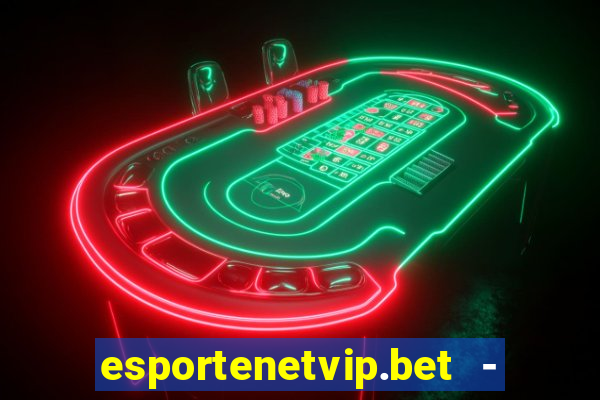 esportenetvip.bet - apostas online