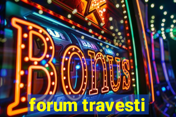 forum travesti