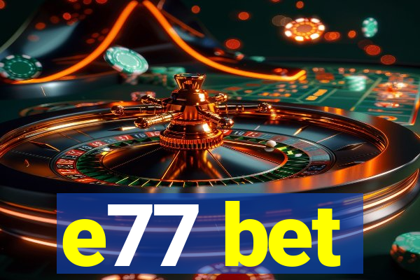 e77 bet