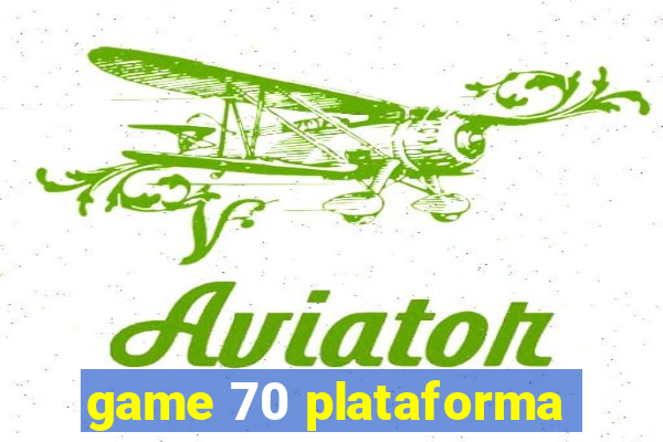 game 70 plataforma