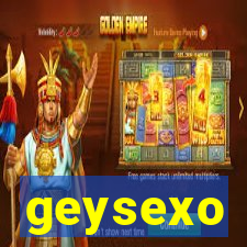 geysexo