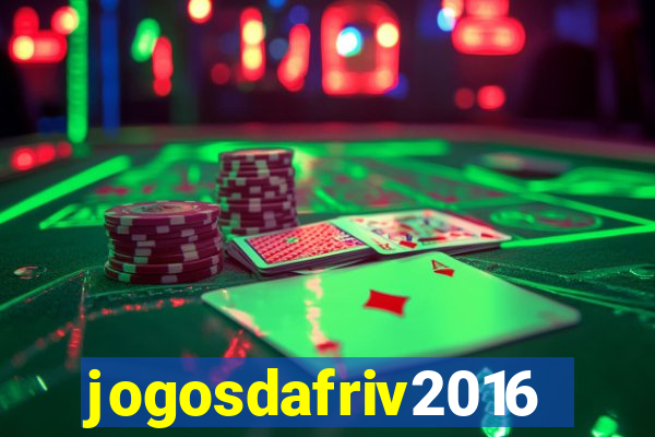 jogosdafriv2016