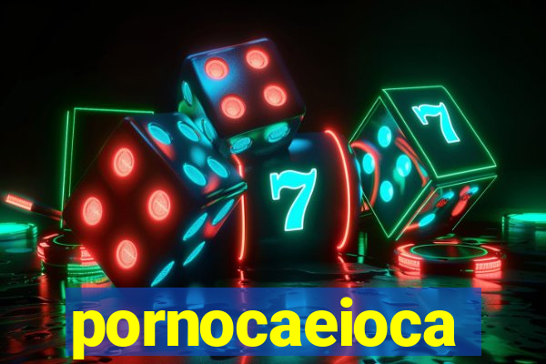 pornocaeioca